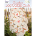 Creative Log Cabin Quilts: 10 Fresh, New Designs