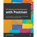 API Testing and Development with Postman: A practical guide to creating, testing, and managing APIs for automated software testing