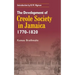 The Development of Creole Society in Jamaica 1770-1820