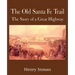 The Old Santa Fe Trail, the Story of a Great Highway