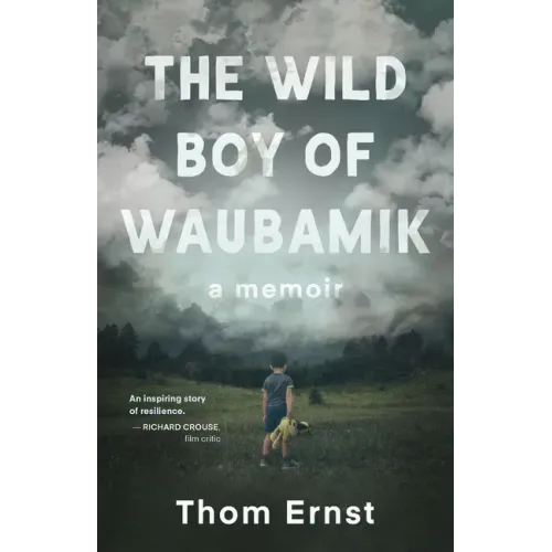 The Wild Boy of Waubamik: A Memoir
