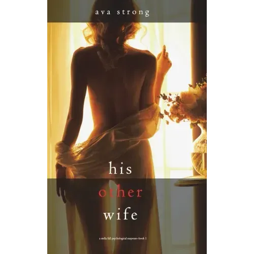 His Other Wife (A Stella Fall Psychological Suspense Thriller-Book One)
