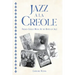 Jazz À La Creole: French Creole Music and the Birth of Jazz