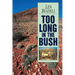 Too Long in the Bush