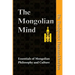The Mongolian Mind: Essentials of Mongolian Philosophy and Culture