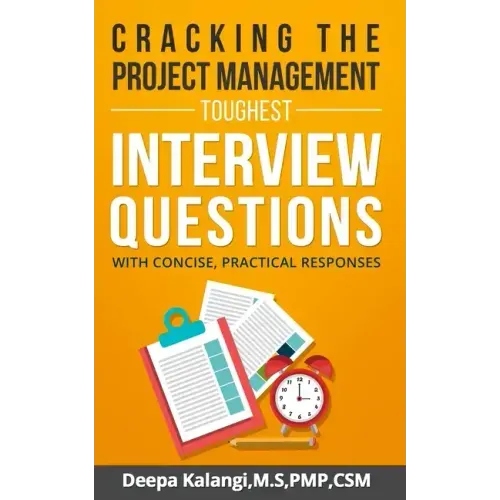 Cracking the Toughest Project Management Interview Questions: With Concise, Practical Responses