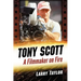 Tony Scott: A Filmmaker on Fire