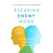 Escaping Enemy Mode: How Our Brains Unite or Divide Us