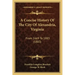 A Concise History Of The City Of Alexandria, Virginia: From 1669 To 1883 (1883)
