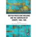 British Protestant Missions and the Conversion of Europe, 1600-1900