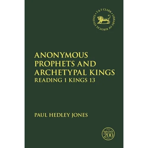 Anonymous Prophets and Archetypal Kings: Reading 1 Kings 13