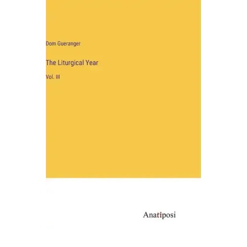 The Liturgical Year: Vol. III