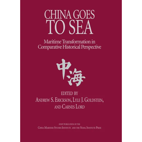 China Goes to Sea: Maritime Transformation in Comparative Historical Perspective