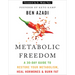 Metabolic Freedom: A 30-Day Guide to Restore Your Metabolism, Heal Hormones & Burn Fat