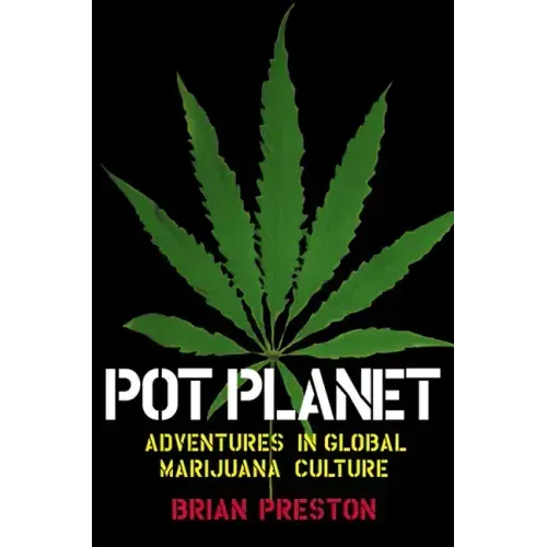 Pot Planet: Adventures in Global Marijuana Culture
