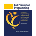 Fall Prevention Programming: Designing, Implementing and Evaluating Fall Prevention Programs for Older Adults (Second Edition)