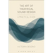 The Art of Theatrical Sound Design: A Practical Guide