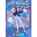 Cute Mutants Deluxe: Vol 1 Mutant Pride