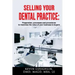 Selling your dental practice: preparation, processes and procedures to maximize the value of your business to buyers