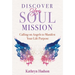 Discover Your Soul Mission: Calling on Angels to Manifest Your Life Purpose