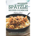 Beginner Spatzle Recipes Cookbook: Delicious & Easy Spatzle Recipes for Beginners to German Cuisine
