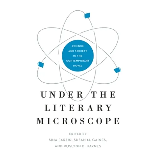 Under the Literary Microscope: Science and Society in the Contemporary Novel