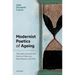 Modernist Poetics of Ageing: The Late Lives and Late Styles of Mina Loy, Djuna Barnes, and H.D.