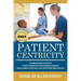 Patient Centricity: A Healthcare Training Tool A Guide for Meeting Governmental Regulatory Mandates Improve Healthcare Performance Levels and the Glob