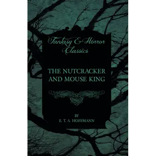 The Nutcracker and Mouse King (Fantasy and Horror Classics)