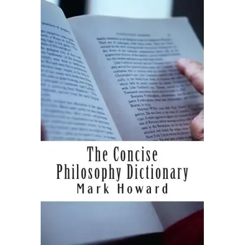 The Concise Philosophy Dictionary: 500 Philosophy Words You Need to Know