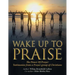 Wake up to Praise: The Power of Prayer Testimonies from a Prayer Group of Christians