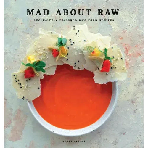 Mad about Raw: Exclusively Designed Raw Food Recipes