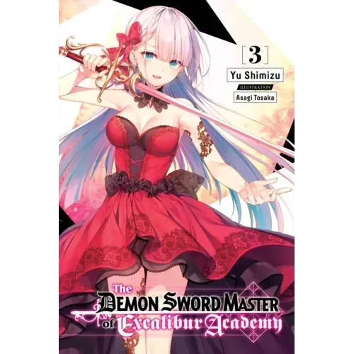 The Demon Sword Master of Excalibur Academy, Vol. 3 (Light Novel): Volume 3