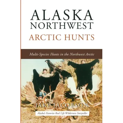 Alaska Northwest Arctic Hunts: Multi-Species Hunts in the Northwest Arctic