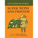 Plant Medicine Stories Super Noni and Friends