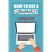 How to Use a (Why The F*ck Isn't This Stupid Thing Working?) Computer: A Funny Step-by-Step Guide for Computer Illiteracy + Password Log Book (Alphabe