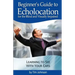 Beginner's Guide to Echolocation for the Blind and Visually Impaired: Learning to See With Your Ears