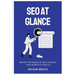 SEO At Glance: Master The Basics of SEO to boost your website's traffic