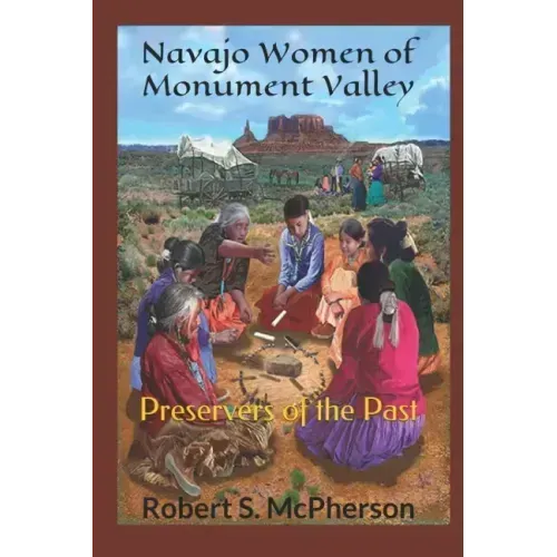 Navajo Women of Monument Valley: Preservers of the Past