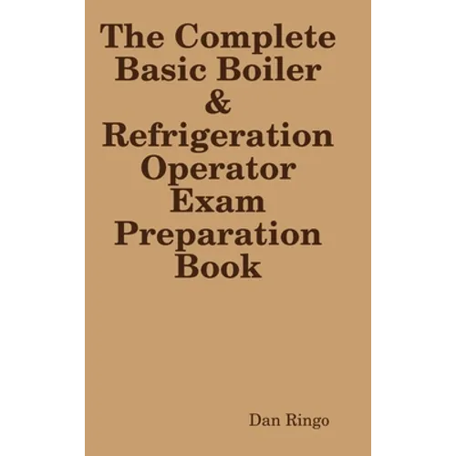 The Complete Basic Boiler & Refrigerator License Exam Book