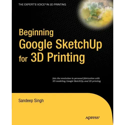 Beginning Google SketchUp for 3D Printing