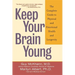 Keep Your Brain Young: The Complete Guide to Physical and Emotional Health and Longevity