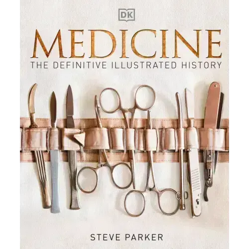 Medicine: The Definitive Illustrated History