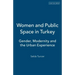 Women and Public Space in Turkey: Gender, Modernity and the Urban Experience