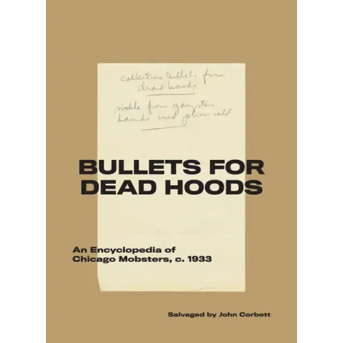 Bullets for Dead Hoods: An Encyclopedia of Chicago Mobsters, C. 1933