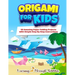 Origami For Kids: 50 Amazing Paper Folding Projects With Simple Step By Step Instructions (Origami Fun)