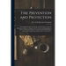 Fire Prevention and Protection; Containing Information for Insurer and Insured Concerning the Materials and Devices Adapted to the Prevention and Exti