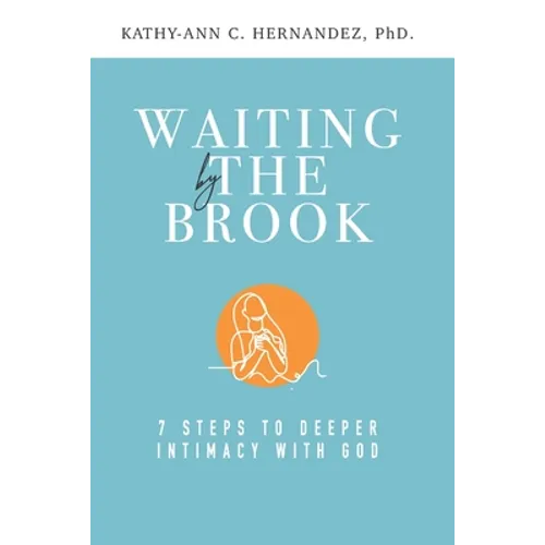 Waiting by the Brook: Seven Steps to Deeper Intimacy With God