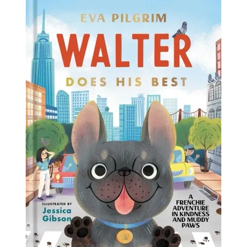 Walter Does His Best: A Frenchie Adventure in Kindness and Muddy Paws