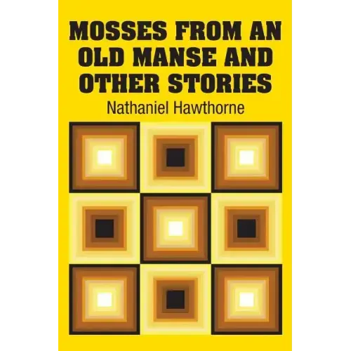 Mosses from an Old Manse and Other Stories